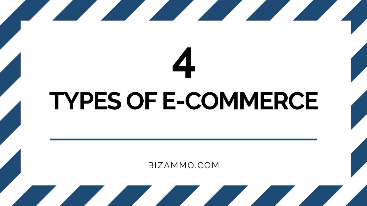 The 4 Most Common Types Of E-commerce | Bizammo